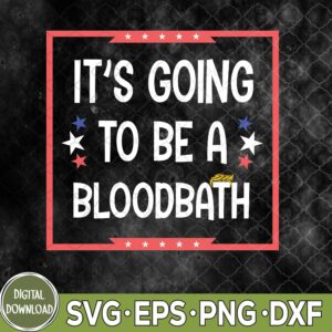 WTMNEW9file 09 138 It's Going To Be A Bloodbath Svg, T-rump Funny Svg, Sarcastic Svg, Png, Digital Download