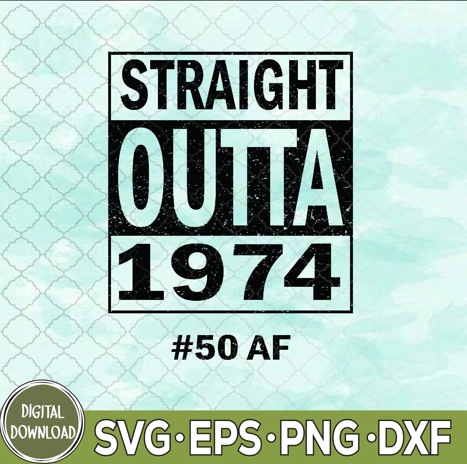 WTMNEW9file 09 140 Straight Outta 1974 50 Funny 50th Birthday Svg, Birthday Svg, Png, Digital Download