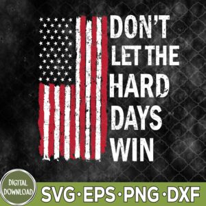 WTMNEW9file 09 160 Don't Let The Hard Days Win Svg, Png, Digital Download