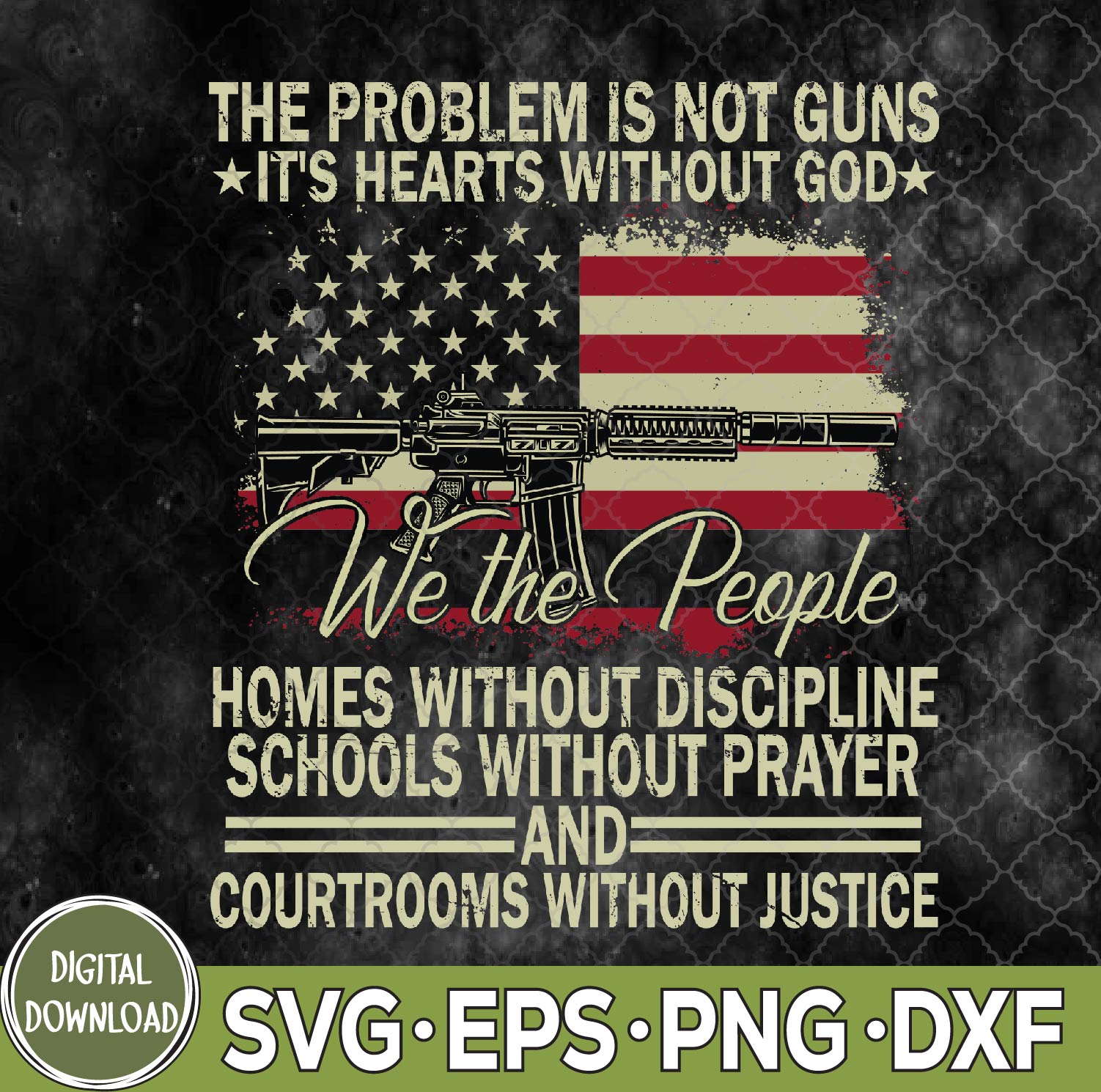 WTMNEW9file 09 163 Funny The Problem Is Not Guns It's Hearts Without God Svg, Png, Digital Download