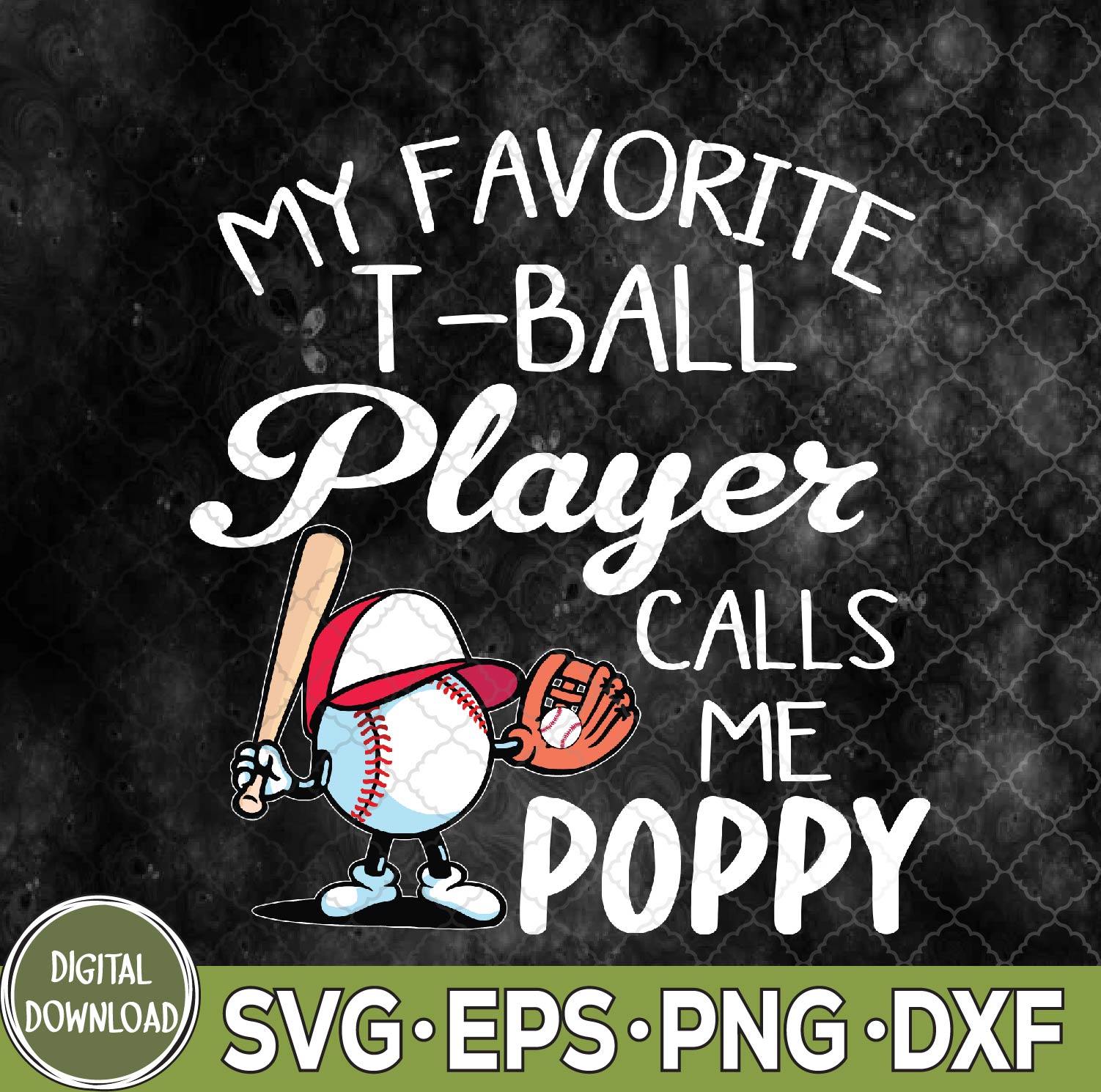 WTMNEW9file 09 172 My Favorite T-Ball Player Calls Me Poppy Father's Day Svg, Png, Digital Download