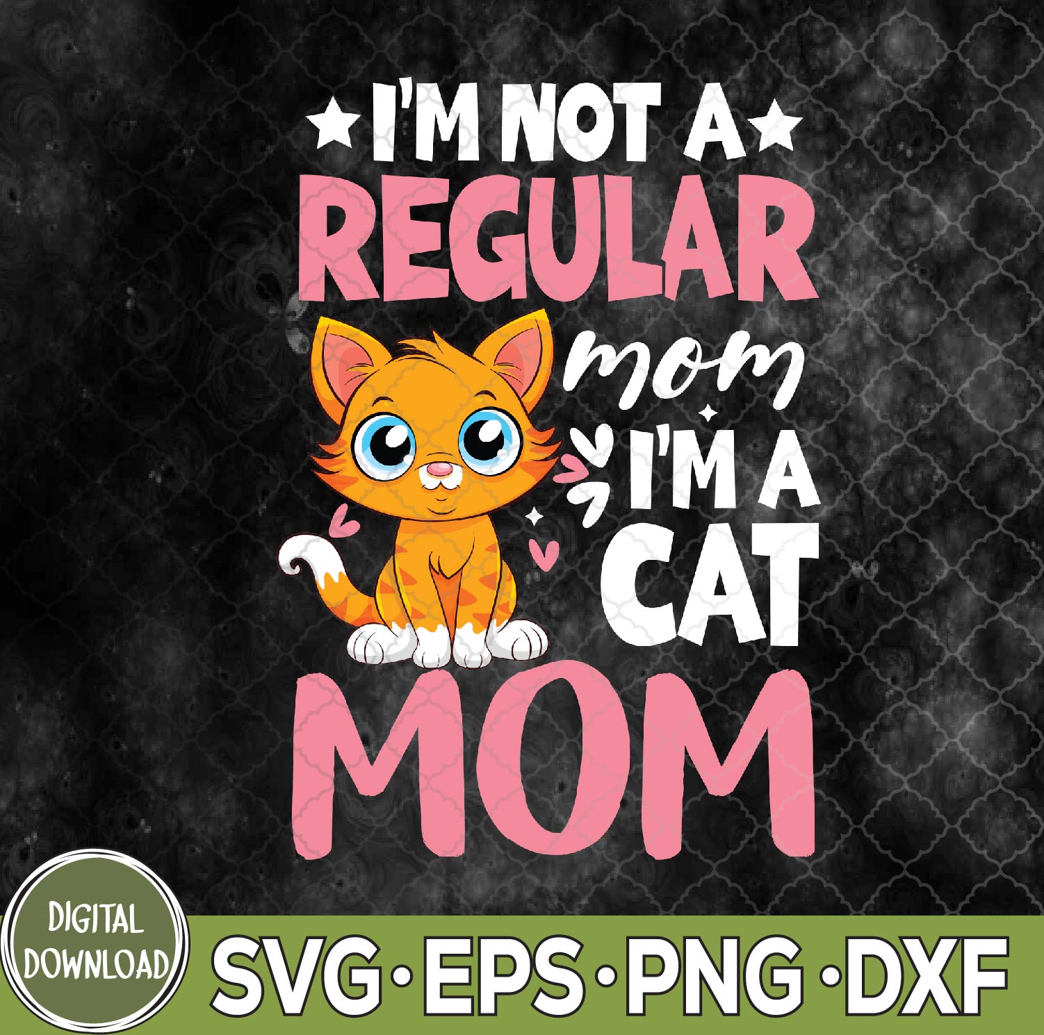 WTMNEW9file 09 174 I'm Not A Regular Mom I'm A Cat Mom Happy Mother's Day Svg, Png, Digital Download