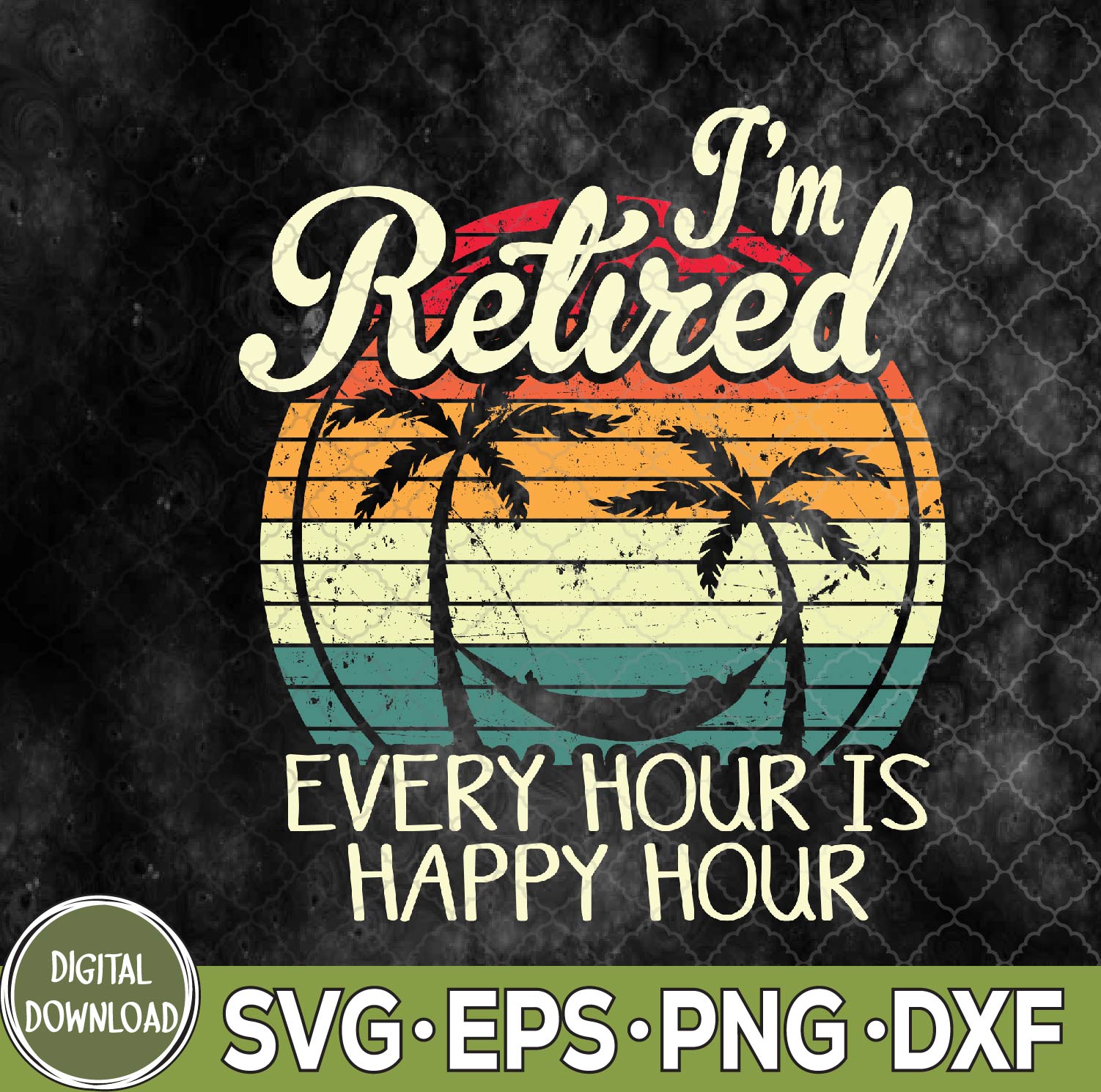 WTMNEW9file 09 178 I’m Retired Vintage Retirement Retiree Every Hour Is Happy Svg, Png, Digital Download