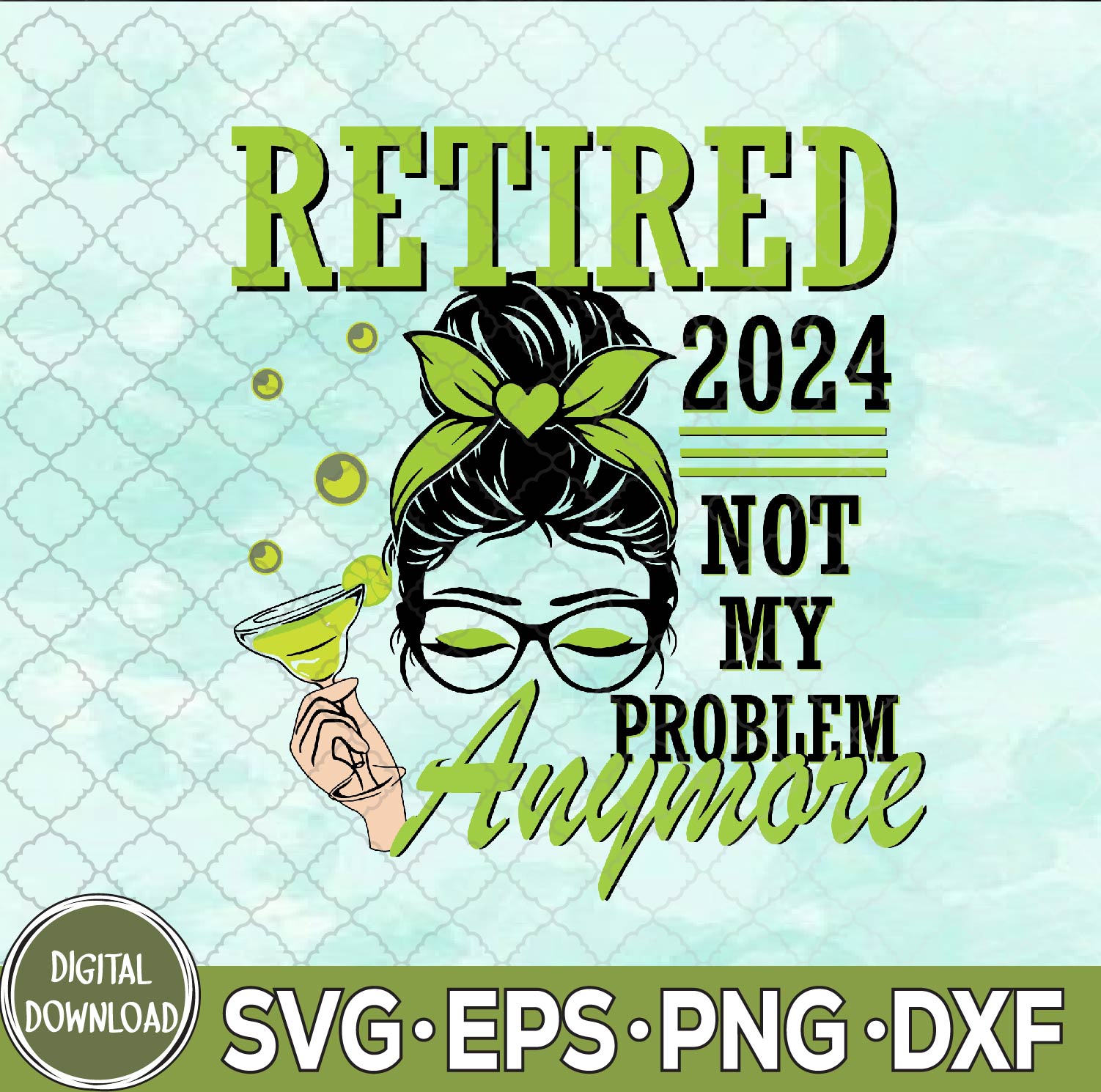 WTMNEW9file 09 181 Retired 2024 Not My Problem Anymore Retirement Svg, Png, Digital Download