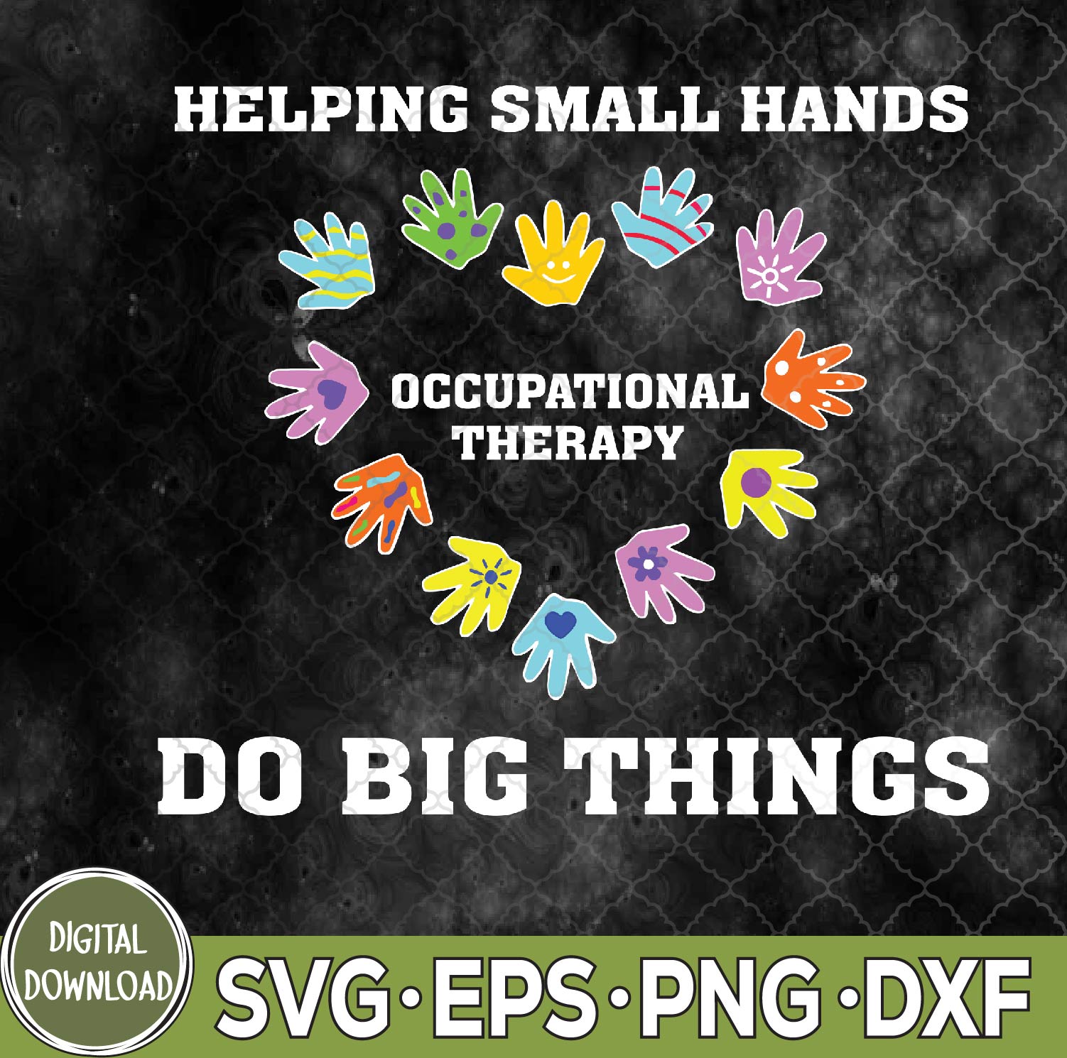 WTMNEW9file 09 188 Helping Small Hands Do Big Things Occupational Therapy Ot Svg, Png, Digital Download