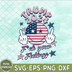 WTMNEW9file 09 189 T-rump 2024 F-Ck Your Feelings Middle Finger 4 More Years Usa Svg, Png, Digital Download