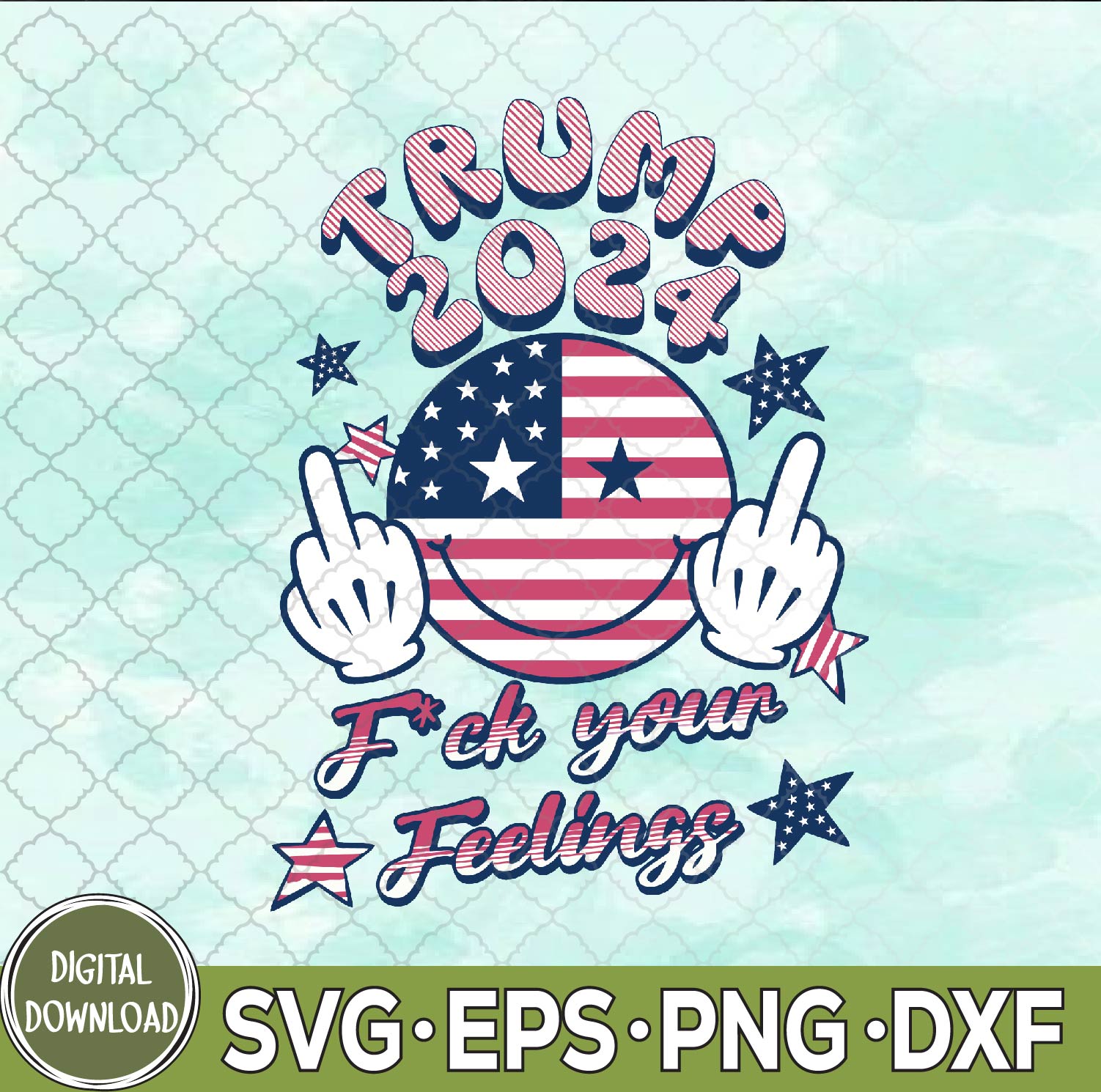 WTMNEW9file 09 189 T-rump 2024 F-Ck Your Feelings Middle Finger 4 More Years Usa Svg, Png, Digital Download