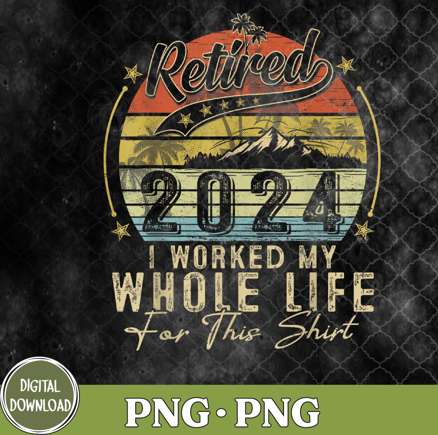 WTMNEW9file 09 195 Retired 2024 Png, Retirement Png, Sublimation Design