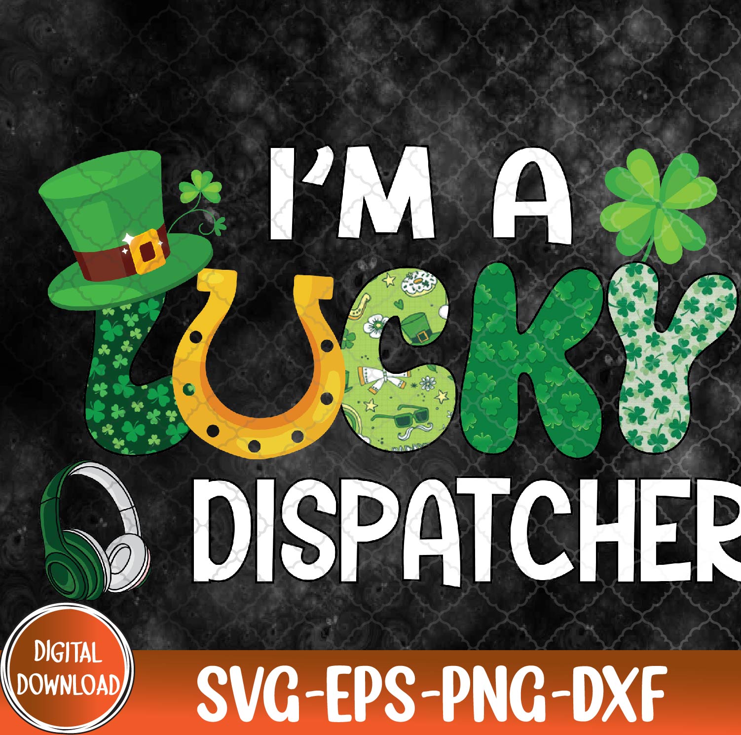 WTMNEW9file 09 23 Lucky Dispatcher St. Patrick's Day Clovers Costume Job Team Svg, Eps, Png, Dxf