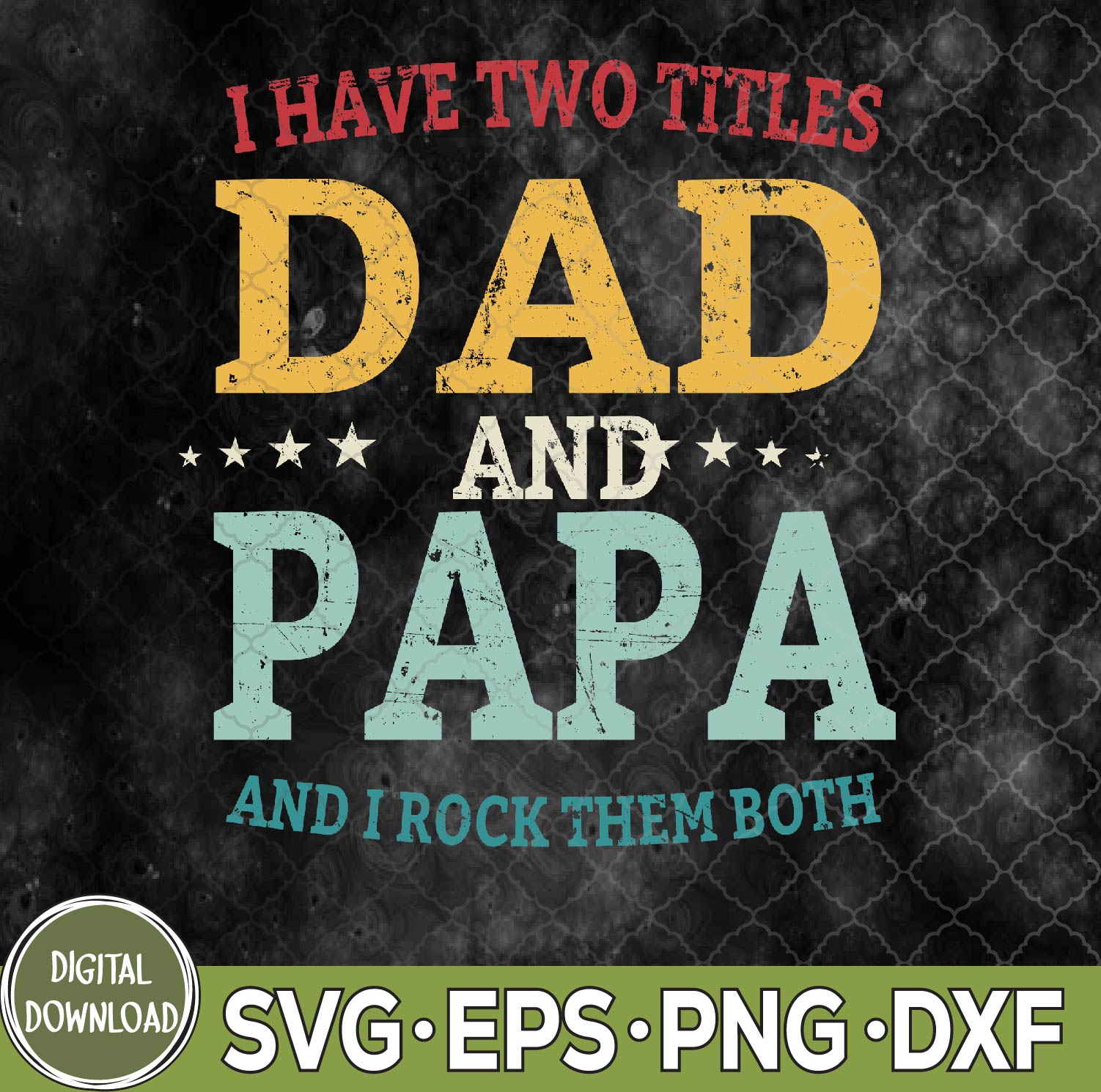 WTMNEW9file 09 230 I Have Two Titles Dad And Papa Funny Father's Day Dad Gift Svg, Png, Digital Download