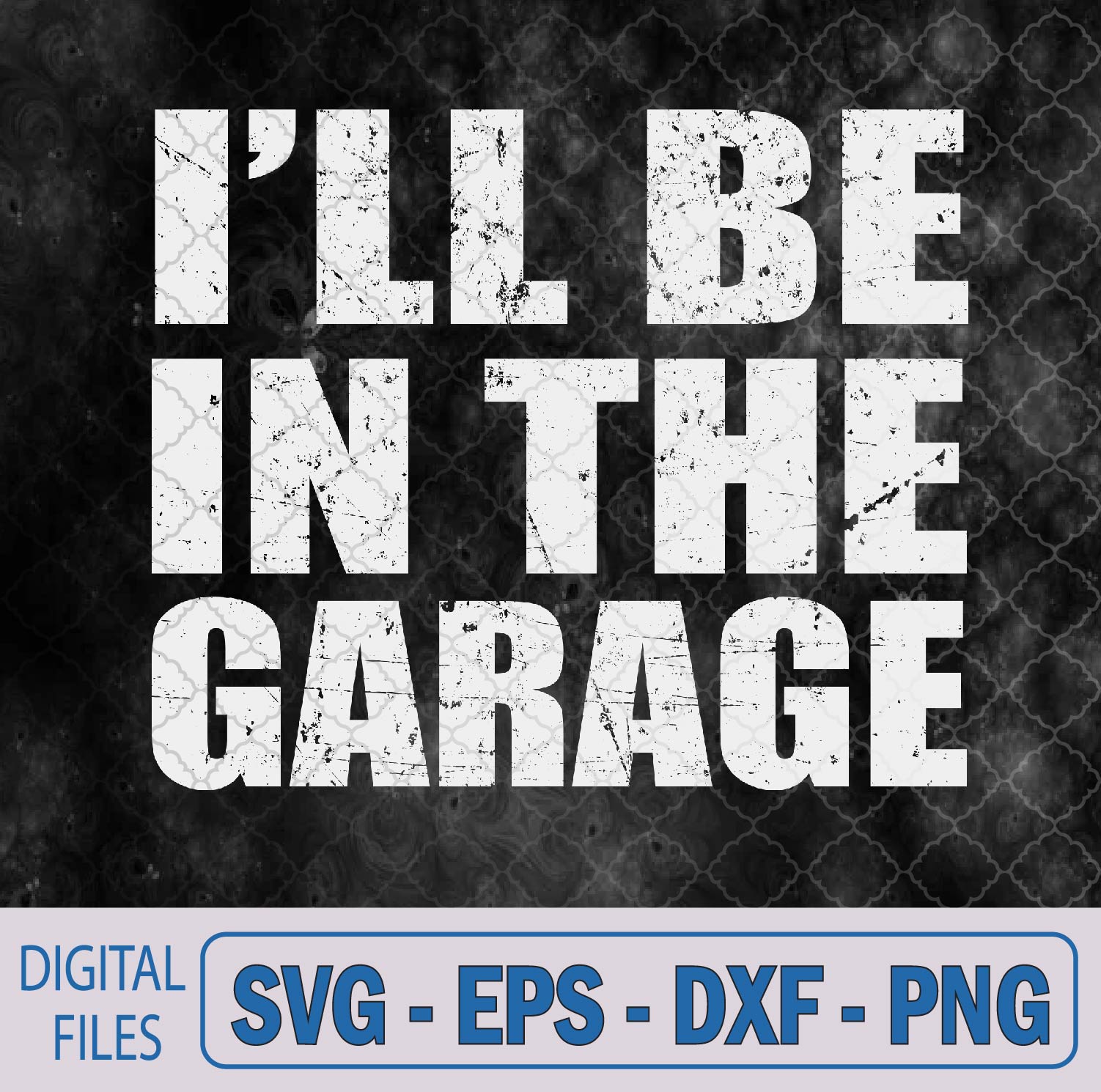 WTMNEW9file 09 303 I'll Be In The Garage Dad Car Mechanic Garage Fathers Day Svg, Png, Digital Download