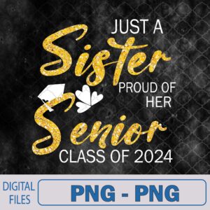WTMNEW9file 09 304 Sister Senior 2024 Proud Sister Of A Class Of 2024 Graduate Png, Sublimation Design