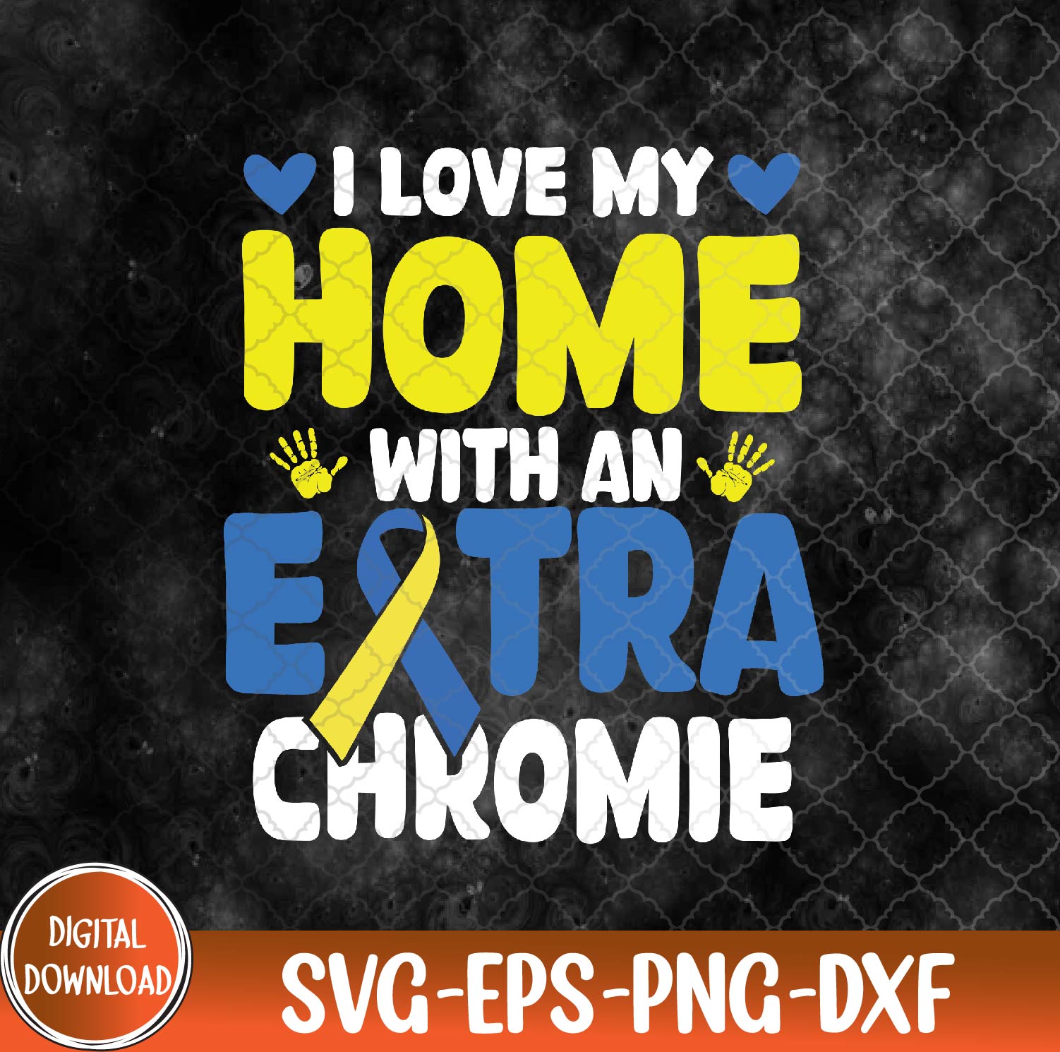 WTMNEW9file 09 31 Love My Homie With The Extra Chromie Down Syndrome Awareness Svg, Eps, Png, Dxf