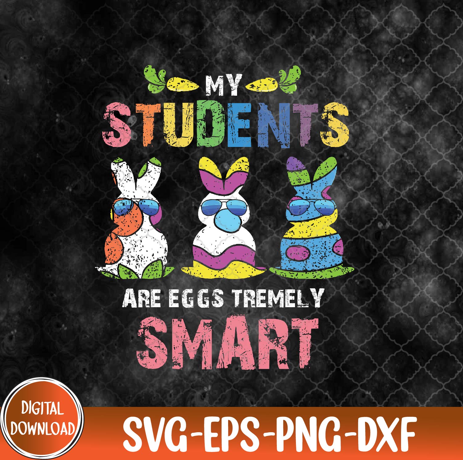 WTMNEW9file 09 34 My Students Are Eggstremely Smart Cute Easter Day Teacher Svg, Eps, Png, Dxf