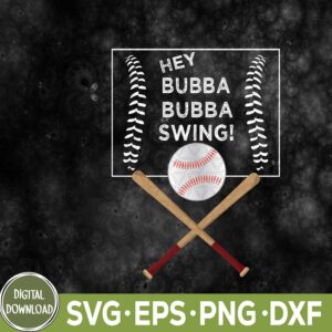 WTMNEW9file 09 51 Hey Bubba Swing Baseball Svg, Eps, Png, Dxf
