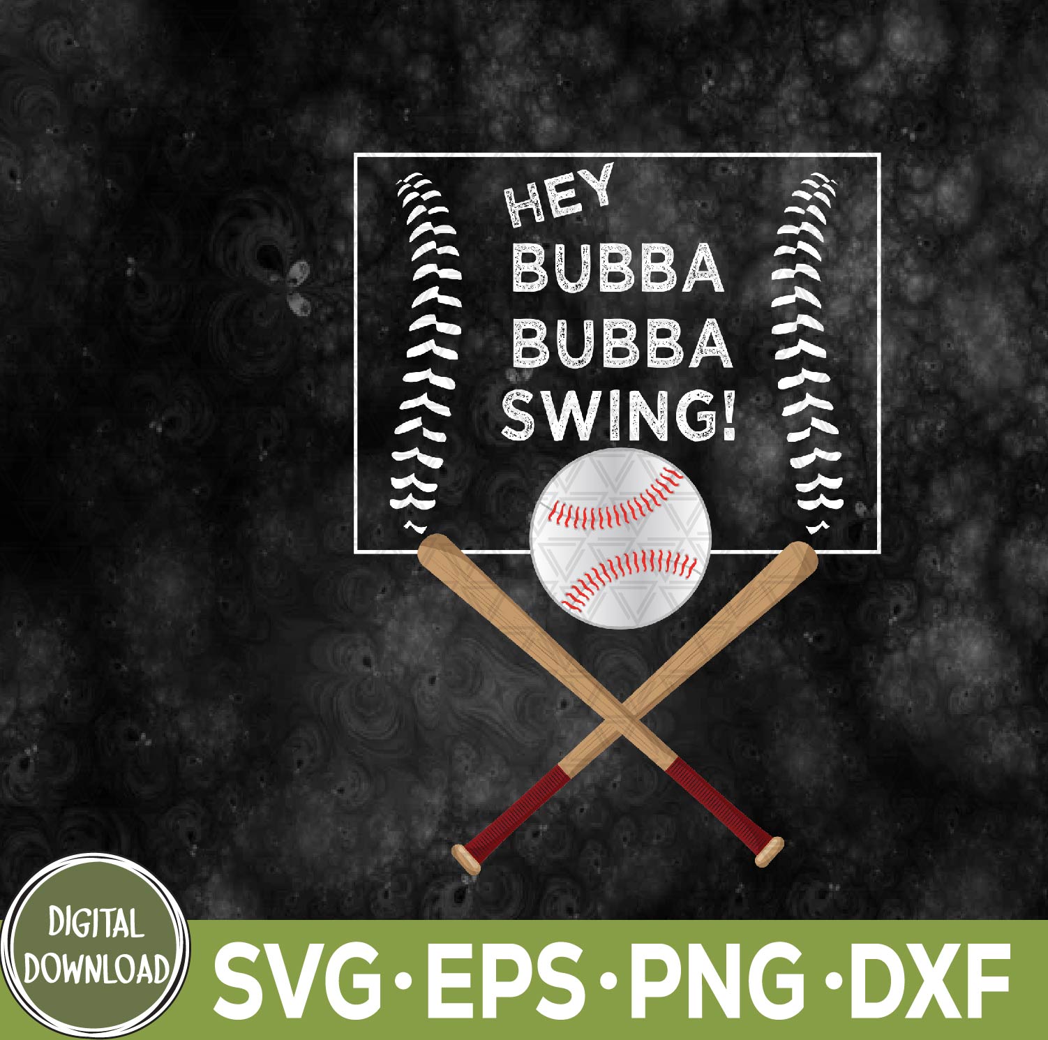 WTMNEW9file 09 51 Hey Bubba Swing Baseball Svg, Eps, Png, Dxf