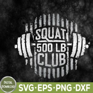 WTMNEW9file 09 52 Squat 500 Pound Lb Club Svg, Gym Workout Svg, Eps, Png, Dxf