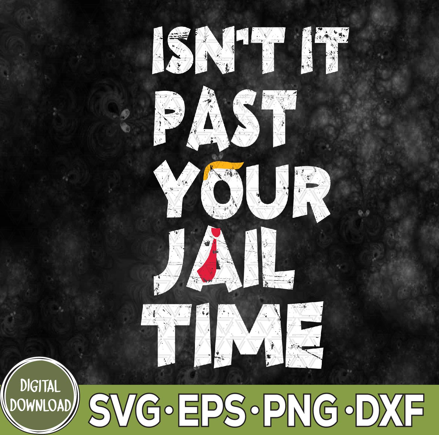 WTMNEW9file 09 57 Isn't It Past Your Jail Time? Funny Sarcastic Svg, Eps, Png, Dxf