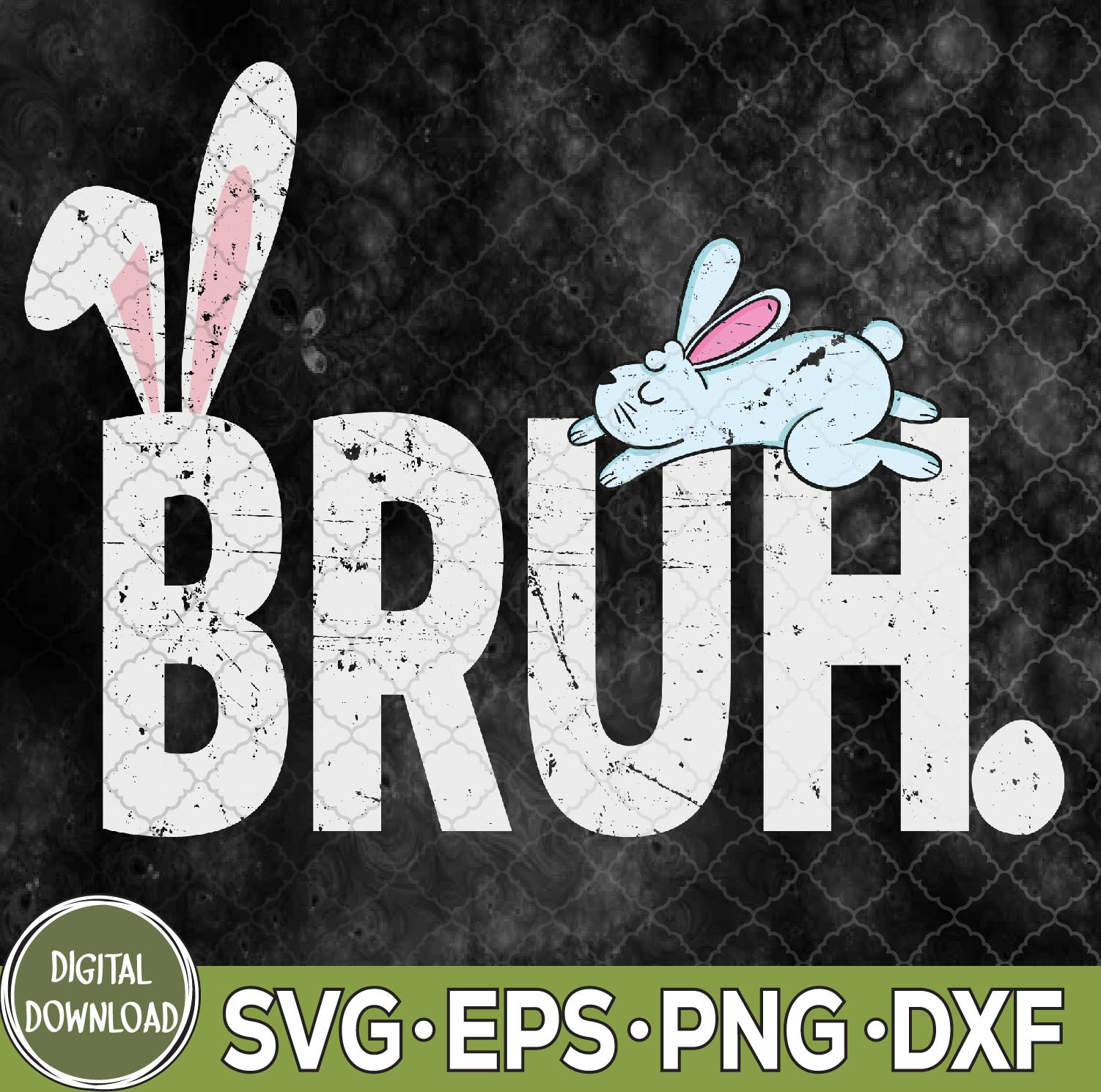 WTMNEW9file 09 96 Cute Bruh Easter Bunny Svg, Funny Easter Svg, Bunny Rabbit Easter Svg, Eps, Png, Dxf