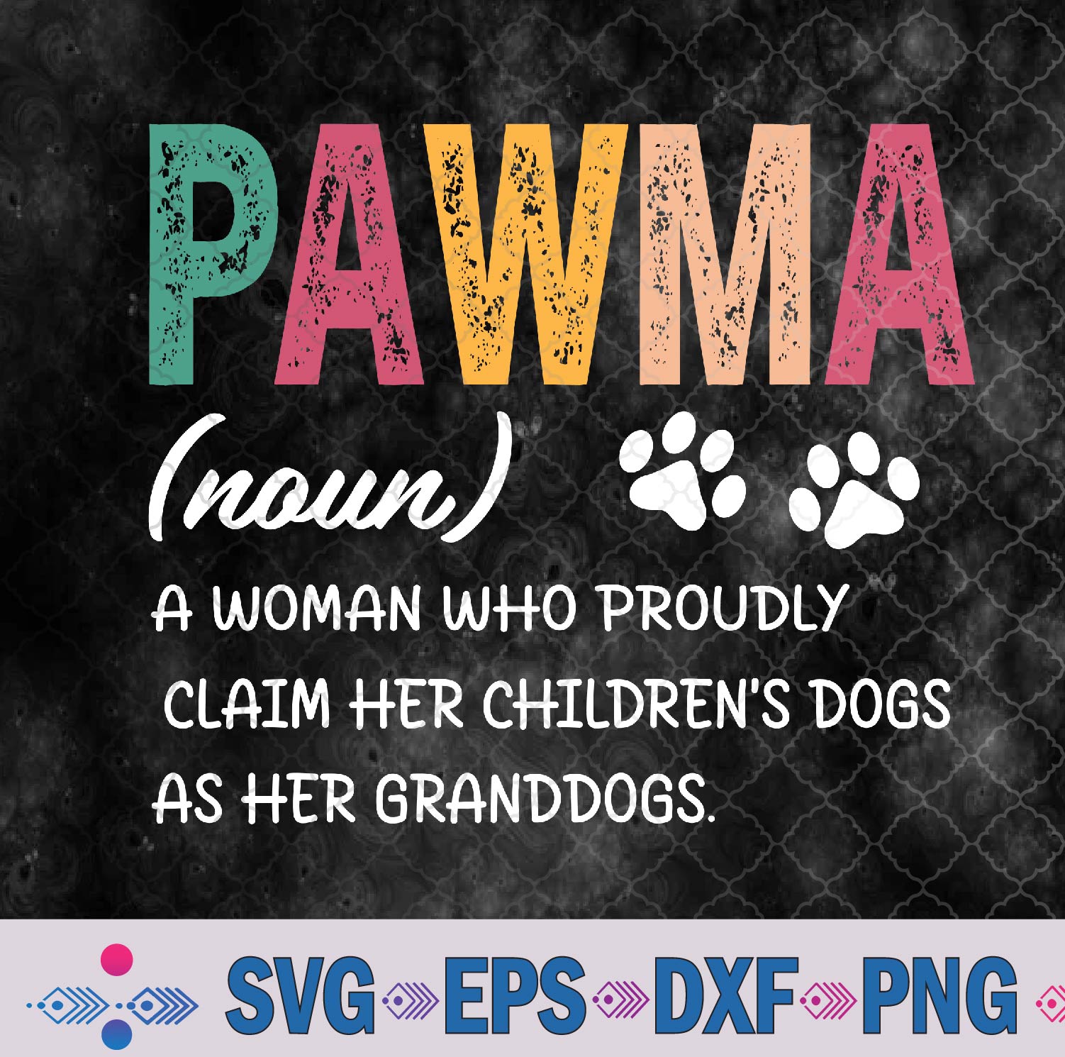 WTMNEW9file 09 8 Pawma Noun Definition Mama Grandma Dog Lovers Dog Paw Retro Svg, Png, Digital Download