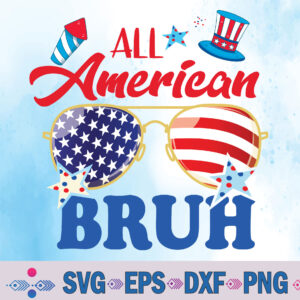 All American Bruh 4th Of July Boys Patriotic Usa Teens Svg, Png, Digital Download