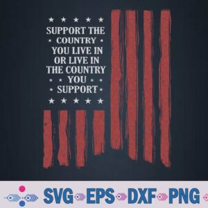 American Flag Support The Country You Live In Or Live Funny Svg, Png, Digital Download