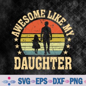 Awesome Like My Daughter Father's Day Svg, Png, Digital Download