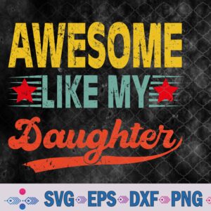 Awesome Like My Daughter Funny Happy Father's Day Svg Design
