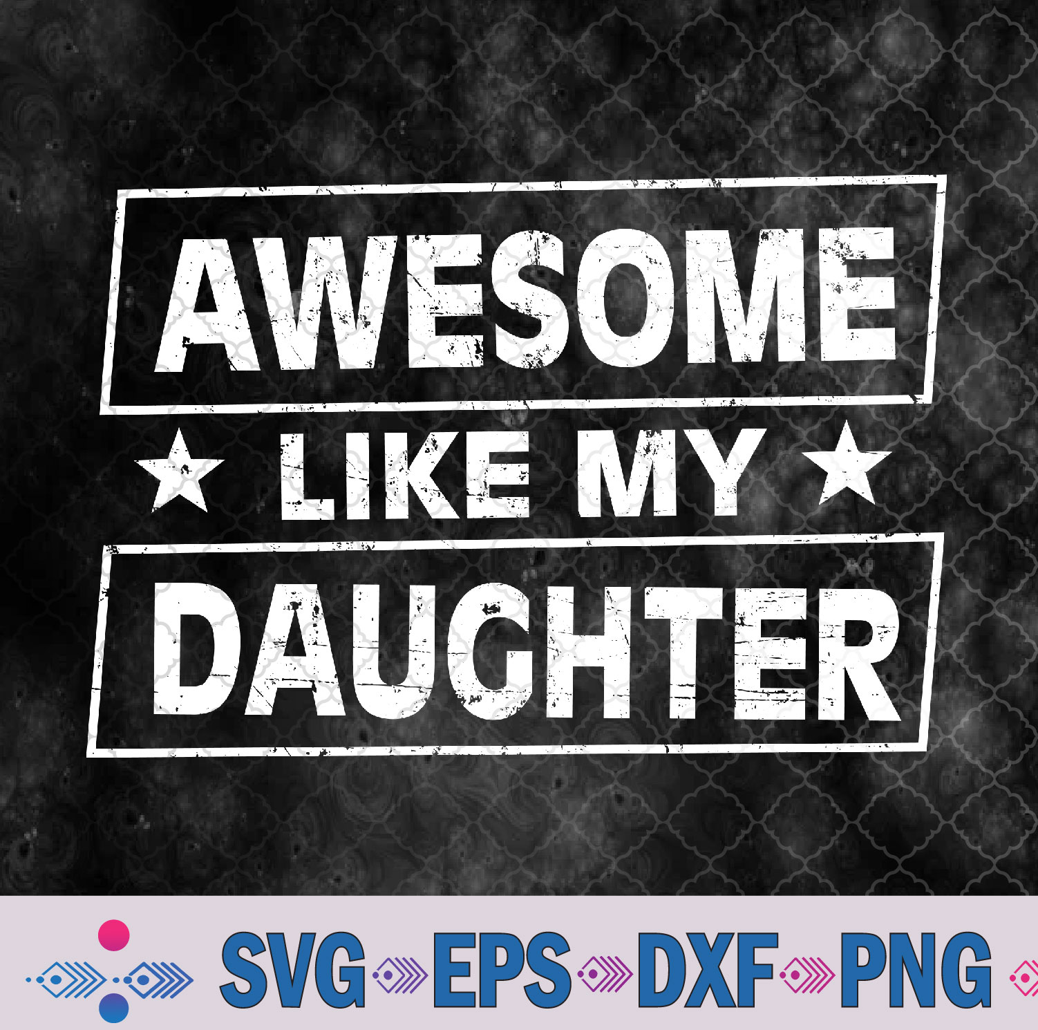 Awesome Like My Daughters Svg, Best Dad Funny Father's Day Svg, Png, Digital Download