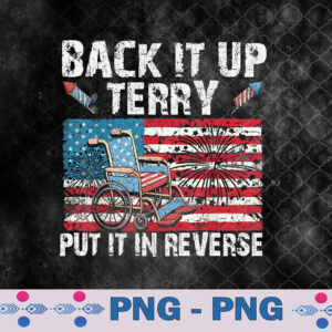 Back Up Terry Put It In Reverse Firework Funny 4th Of July Png Design