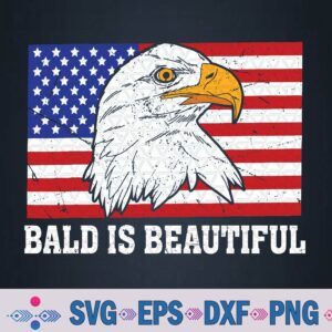 Bald Is Beautiful 4th Of July Independence Day Bald Eagle Svg, Png, Digital Download