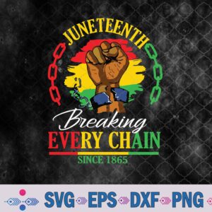 Breaking Every Chain Since 1865 Women Men Juneteenth Freedom Svg, Png, Digital Download