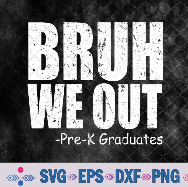 Bruh We Out Pre-k Preschool Graduation 2024 Grad Gifts Svg, Png, Digital Download