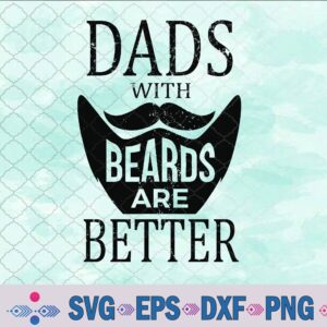 Dads With Beards Are Better Distressed Father's Day Present Svg, Png, Digital Download