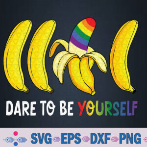 Dare To Be Yourself Funny Bananas Gay Lgbt Pride Svg, Png, Digital Download
