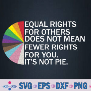 Equal Rights For Others Its Not Pie Lgbt Ally Pride Month Svg, Png, Digital Download