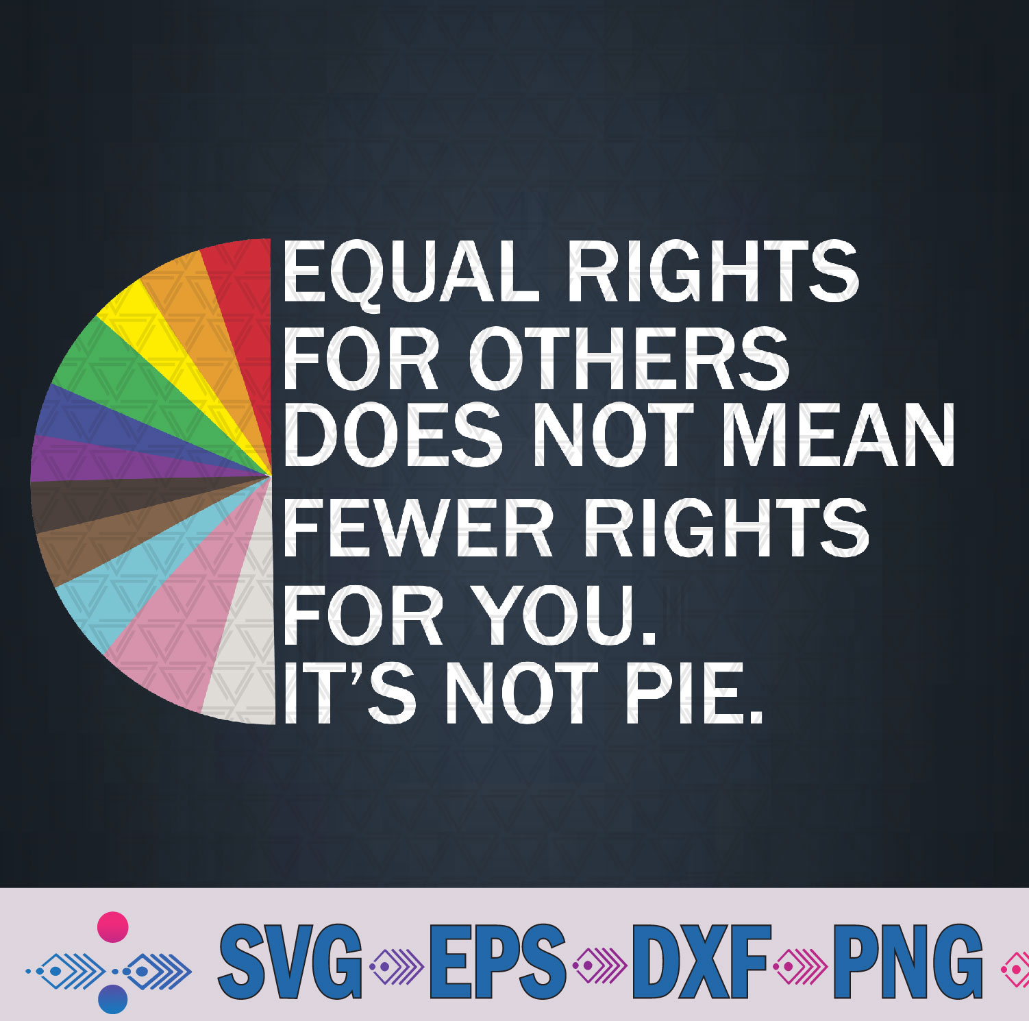 Equal Rights For Others Its Not Pie Lgbt Ally Pride Month Svg, Png, Digital Download