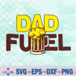 Father's Day Svg, Dad Fuel Svg, Png, Digital Download