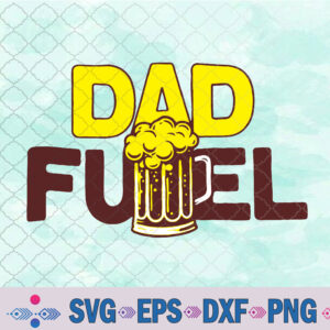 Father's Day Svg, Dad Fuel Svg, Png, Digital Download