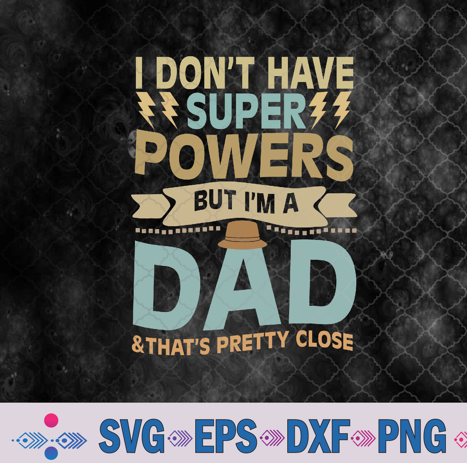 Funny Dad Svg, I Don't Have Superpowers But I'm A Dad Svg, Png, Digital Download