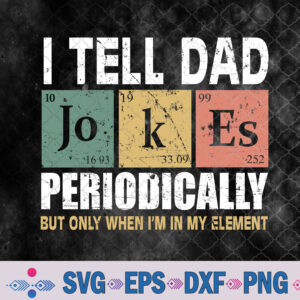 Funny Father's Day, I Tell Dad Jokes Periodically Dad Joke Svg, Png, Digital Download