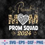 Funny Graduate Prom Class Prom Squad 2024 Proud Mom Cool Svg, Png, Digital Download