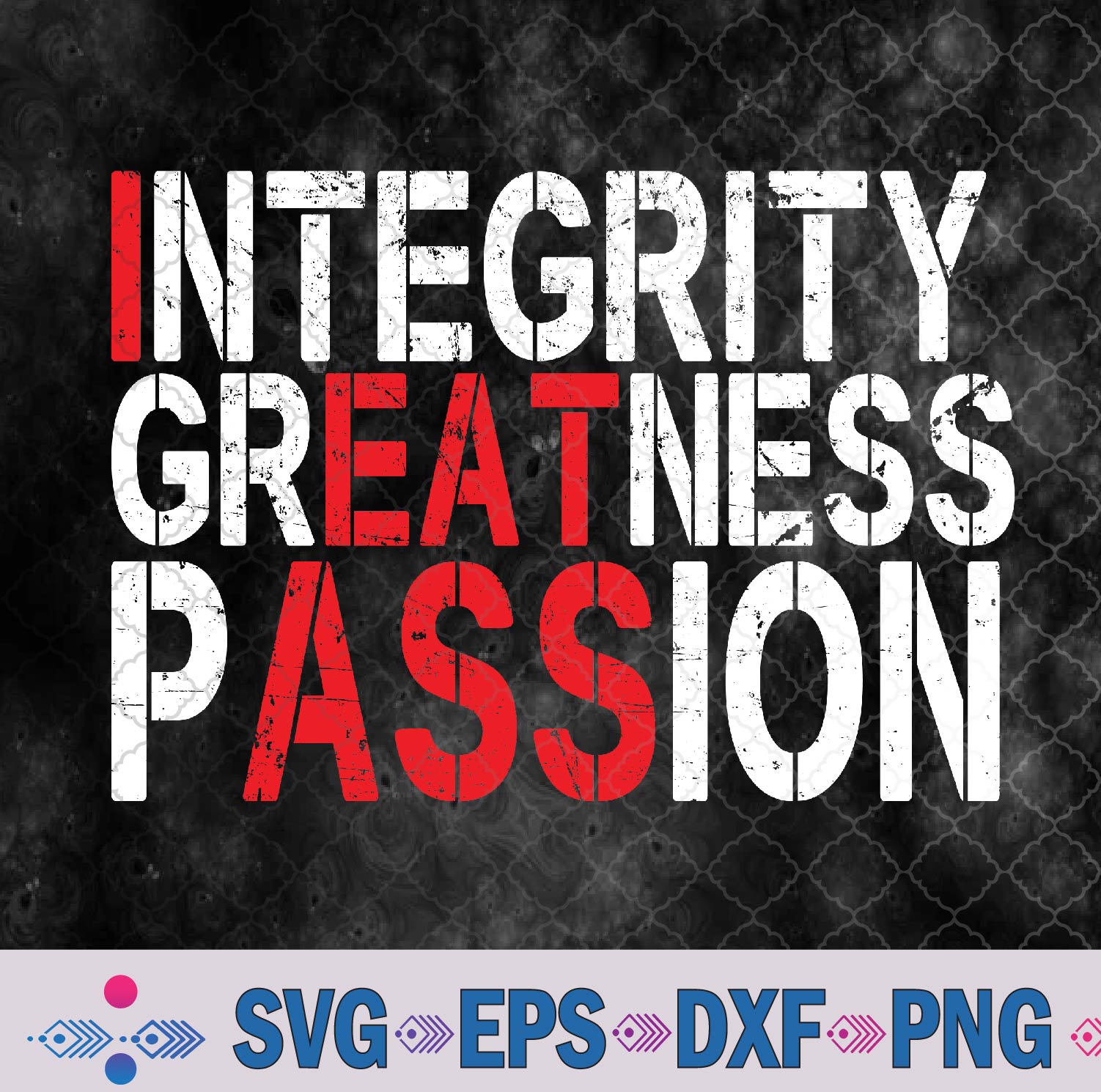 Funny Integrity Greatness Passion Svg, Png, Digital Download