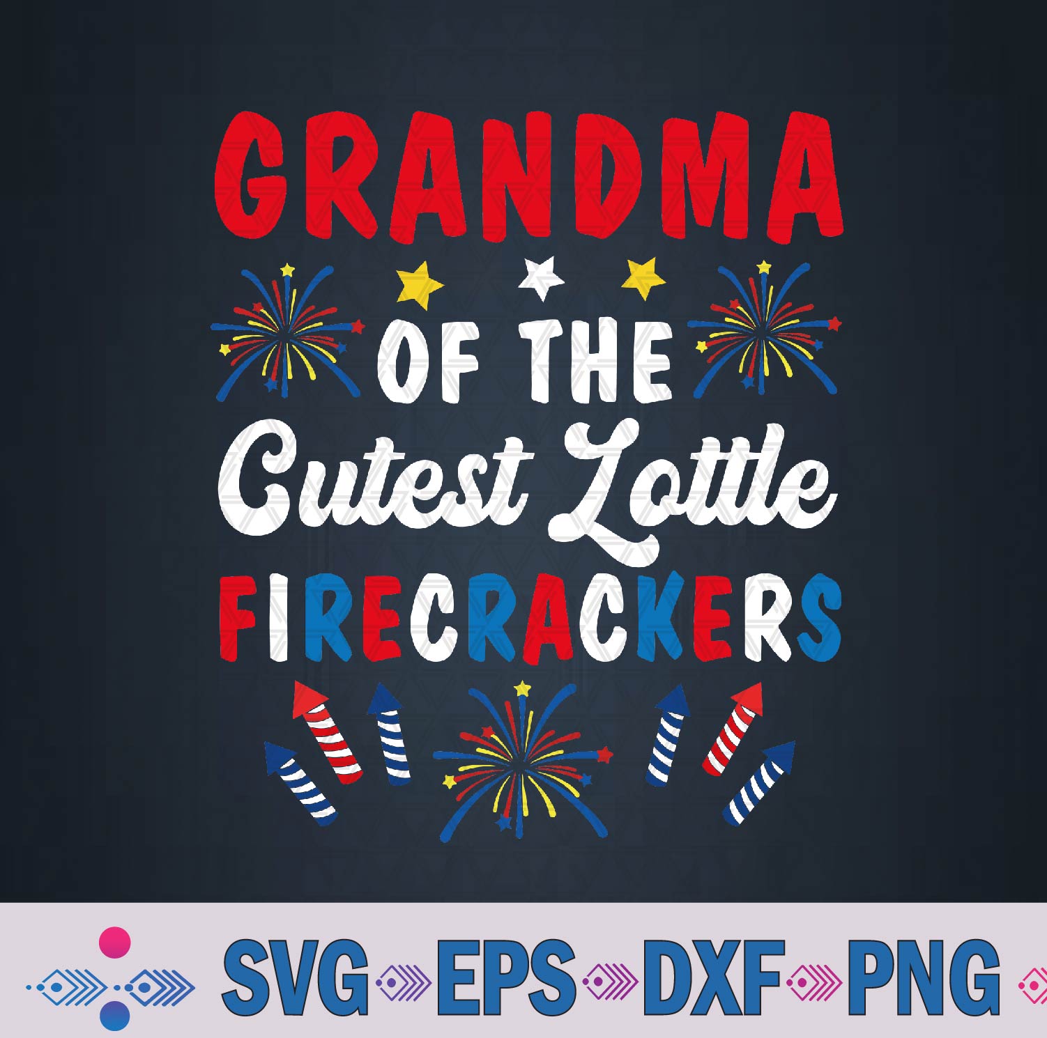 Grandma Of The Cutest Little Firecracker 4th Of July Svg, Png, Digital Download