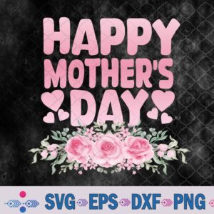 Happy Mothers Day Flower Svg, Png, Digital Download
