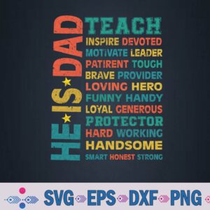 He Is Dad Teach Inspire Devoted Protector Handsome Father Svg, Png, Digital Download