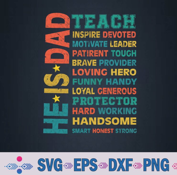 He Is Dad Teach Inspire Devoted Protector Handsome Father Svg, Png, Digital Download