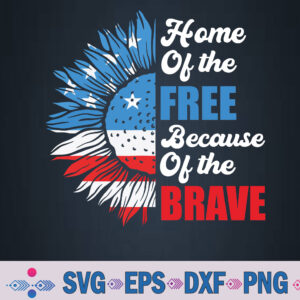 Home Of The Free Because Of The Brave Sunflower 4th Of July Svg, Png, Digital Download