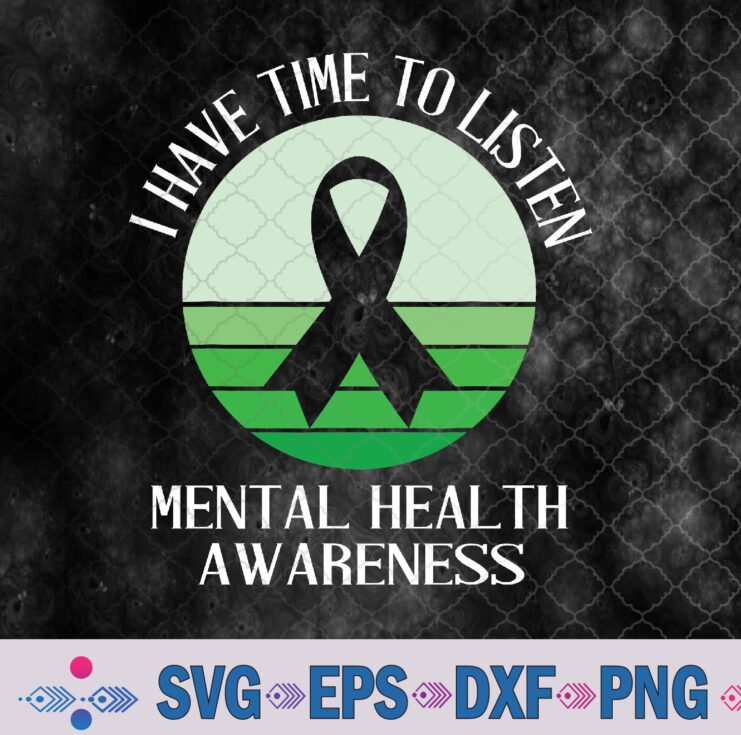 I Have Time To Listen Mental Health Awareness Svg, Png, Digital Download