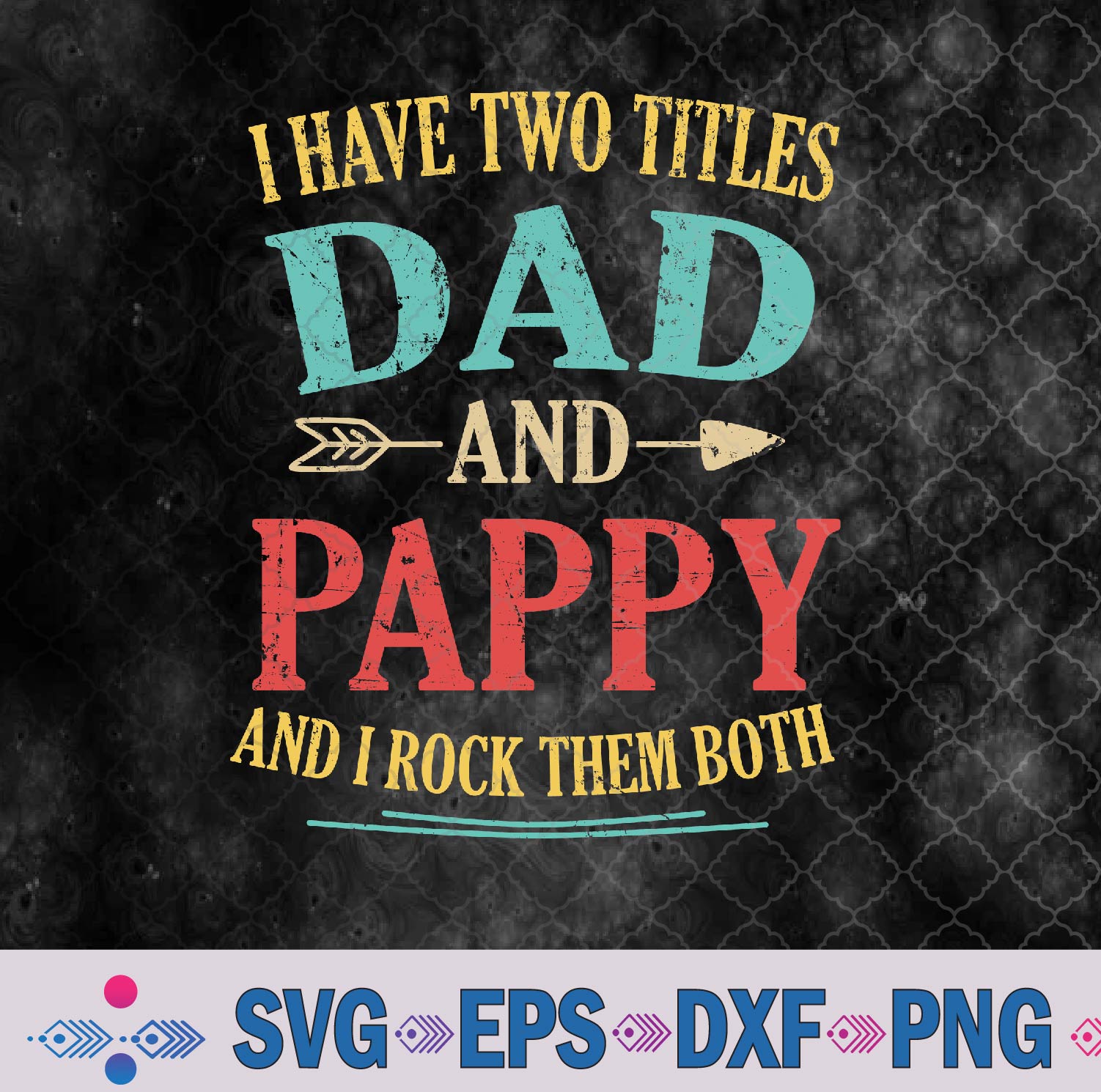 I Have Two Titles Dad And Pappy Funny Father’s Day Pappy Svg, Png, Digital Download